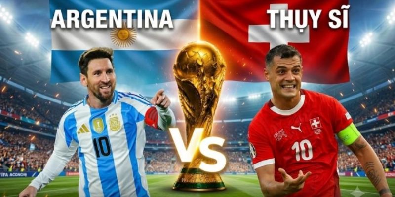Cập nhật đội hình ra sân của Argentina vs Thụy Sĩ
